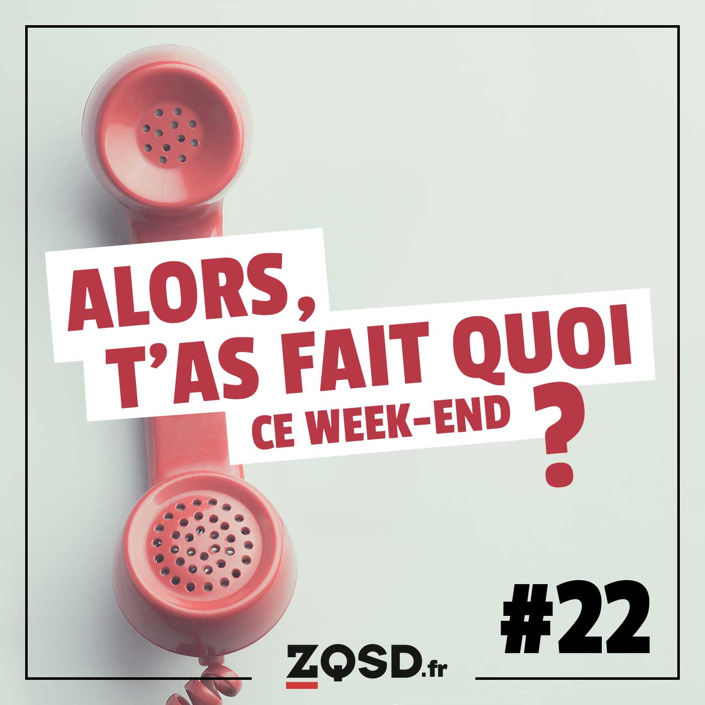 Alors t\'as fait quoi ce week-end ?